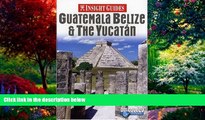 Best Buy Deals  Insight Guides Guatemala Belize   the Yucatan (Insight Guide Guatemala, Belize