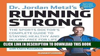 Read Now Dr. Jordan Metzl s Running Strong: The Sports Doctor s Complete Guide to Staying Healthy