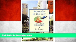 Best Buy Deals  Butterfly in the City: A Good Life in Costa Rica  Full Ebooks Most Wanted