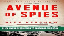 [FREE] EBOOK Avenue of Spies: A True Story of Terror, Espionage, and One American Family s Heroic