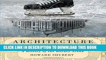 Read Now Architecture on Ice: A History of the Hockey Arena (McGill-Queen s/Beaverbrook Canadian