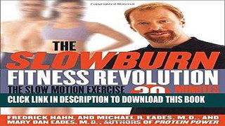 Read Now The Slow Burn Fitness Revolution: The Slow Motion Exercise That Will Change Your Body in