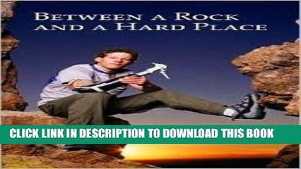 [FREE] EBOOK Between a Rock and a Hard Place Publisher: Atria Books; 1st (first) edition Text Only