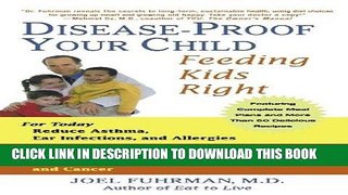 Read Now Disease-Proof Your Child: Feeding Kids Right PDF Online