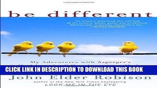 Read Now Be Different: My Adventures with Asperger s and My Advice for Fellow Aspergians, Misfits,