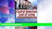 Buy NOW  Central American Cost of Living: A Travelogue of Day-To-Day Costs In Belize, Honduras,