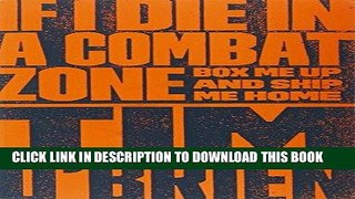 [READ] EBOOK If I Die in a Combat Zone: Box Me Up and Ship Me Home ONLINE COLLECTION