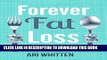 Read Now Forever Fat Loss: Escape the Low Calorie and Low Carb Diet Traps and Achieve Effortless