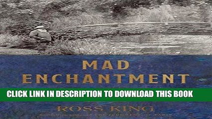 [PDF] Mad Enchantment: Claude Monet and the Painting of the Water Lilies Full Online
