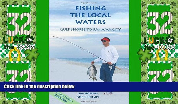 Deals in Books Fishing the Local Waters: Gulf Shores to Panama City (Fishing the Local Waters