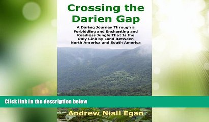 Big Sales  Crossing the Darien Gap: A Daring Journey Through a Forbidding and Enchanting and