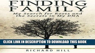 [READ] EBOOK Finding Family: My Search for Roots and the Secrets in My DNA BEST COLLECTION