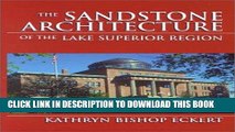 Ebook The Sandstone Architecture of the Lake Superior Region (Great Lakes Books Series) Free Read