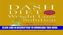 Read Now The Dash Diet Weight Loss Solution: 2 Weeks to Drop Pounds, Boost Metabolism, and Get