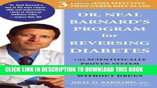 Read Now Dr. Neal Barnard s Program for Reversing Diabetes: The Scientifically Proven System for