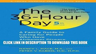 Read Now The 36-Hour Day, 5th edition: A Family Guide to Caring for People Who Have Alzheimer