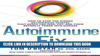 Read Now The Autoimmune Fix:Â How to Stop the Hidden Autoimmune Damage That Keeps You Sick, Fat,