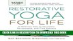 Read Now Yoga Journal Presents Restorative Yoga for Life: A Relaxing Way to De-stress,