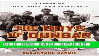 Read Now The Boys of Dunbar: A Story of Love, Hope, and Basketball Download Book