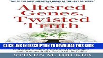 Read Now Altered Genes, Twisted Truth: How the Venture to Genetically Engineer Our Food Has