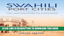 Best Seller Swahili Port Cities: The Architecture of Elsewhere (African Expressive Cultures) Free