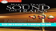 Ebook Making Trains Sound Like Trains: The Extraordinary Tale of the Locomotive Whistle in North