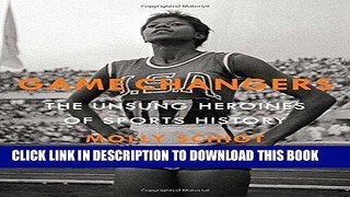 Read Now Game Changers: The Unsung Heroines of Sports History Download Online