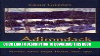 Best Seller Adirondack Camps: Homes Away from Home, 1850-1950 (Adirondack Museum Books) Free