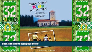 Buy NOW  Take Your Kids to Europe: How To Travel Safely (And Sanely) In Europe With Your Children