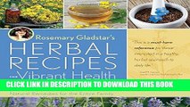 Read Now Rosemary Gladstar s Herbal Recipes for Vibrant Health: 175 Teas, Tonics, Oils, Salves,