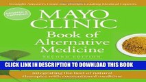 Read Now Mayo Clinic Book of Alternative Medicine, 2nd Edition (Updated and Expanded): Integrating