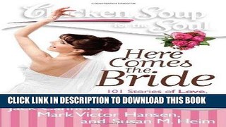 [PDF] Chicken Soup for the Soul: Here Comes the Bride: 101 Stories of Love, Laughter, and Family