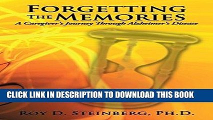 [PDF] Forgetting The Memories: A Caregiver s Journey Through Alzheimer s Disease Popular Colection