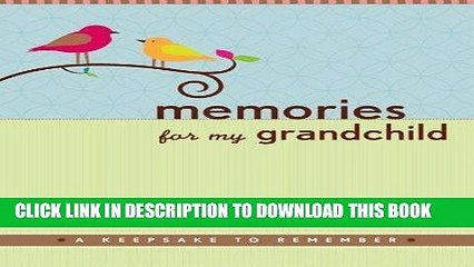 [PDF] Memories for My Grandchild: A Keepsake To Remember (Grandparent s Memory Book) by Suzanne