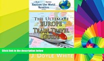 Ebook Best Deals  The Ultimate Europe Train Travel Guide (a BlueMarbleXpress Explore the World