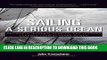 Read Now Sailing a Serious Ocean: Sailboats, Storms, Stories and Lessons Learned from 30 Years at