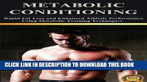 Read Now Metabolic Conditioning: Rapid Fat Loss and Enhanced Athletic Performance Using Metabolic