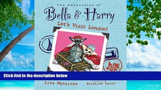 Best Buy Deals  Let s Visit London!: Adventures of Bella   Harry  Full Ebooks Most Wanted