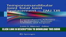 Read Now Temporomandibular Joint Total Joint Replacement - TMJ TJR: A Comprehensive Reference for