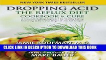 Read Now Dropping Acid: The Reflux Diet Cookbook   Cure Download Book