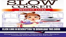 Ebook Slow Cooker: Weight Loss: Weight Loss, Healthy, Delicious, Easy Recipes: Cooking and Recipes