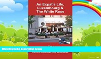 Best Buy Deals  An Expat s Life, Luxembourg   The White Rose: Part of an Englishman Living Abroad