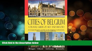 Best Buy PDF  Cities of Belgium - A Travel Guide of Art and History: A Comprehensive Guide to the