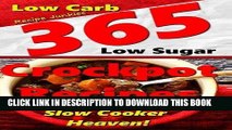 Best Seller Slow Cooker Heaven! - 365 Crockpot Recipes - A Delicious Variety of Low Carb, Low