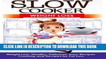 Best Seller Slow Cooker: Weight Loss: Weight Loss, Healthy, Delicious, Easy Recipes: Cooking and