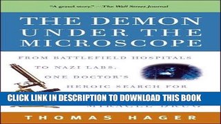 Read Now The Demon Under the Microscope: From Battlefield Hospitals to Nazi Labs, One Doctor s