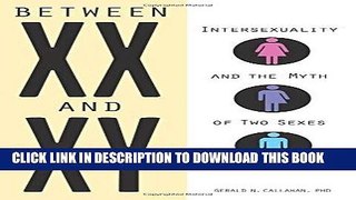 Read Now Between XX and XY: Intersexuality and the Myth of Two Sexes PDF Book