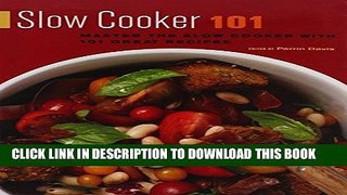 Best Seller Slow Cooker 101: Master the Slow Cooker with 101 Great Recipes Free Read