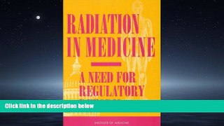 Read Radiation in Medicine: A Need for Regulatory Reform FreeOnline