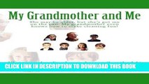 [PDF] My Grandmother and Me: She may be older, but she s got me on the run. My grandmother even